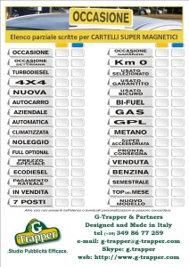 señales magnéticas para automóviles. La señal magnética se coloca en el techo del coche para la venta o alquiler. La operación es fácil y práctico. Todos los precios no incluyen impuestos y el envío excluidos. A petición, puede haber personalizado tablas magnéticas, con escritos en cualquier idioma y, posiblemente, su logotipo de empresa. Escribe para más información. El equipo de trabajo del G-Trapper en la industria automotriz desde 1948. G-Trapper ofrece herramientas y soluciones efectivas para ayudar a su concesionario, distribuidor de coche, el mecánico y el resto de profesionales del mundo de automóviles. Concebido, diseñado y fabricado en Italia.  http://www.g-trapper.com  Email: g-trapper@g-trapper.com